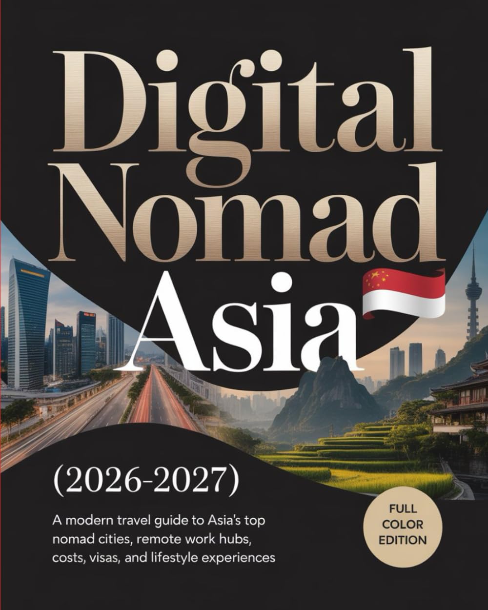 DIGITAL NOMAD ASIA (2026–2027): A Modern Travel Guide to Asia’s Top Nomad Cities, Remote Work Hubs, Costs, Visas, and Lifestyle Experiences