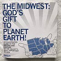 The Midwest God's Gift to Planet Earth 0578116197 Book Cover