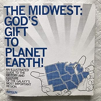 Paperback The Midwest God's Gift to Planet Earth Book