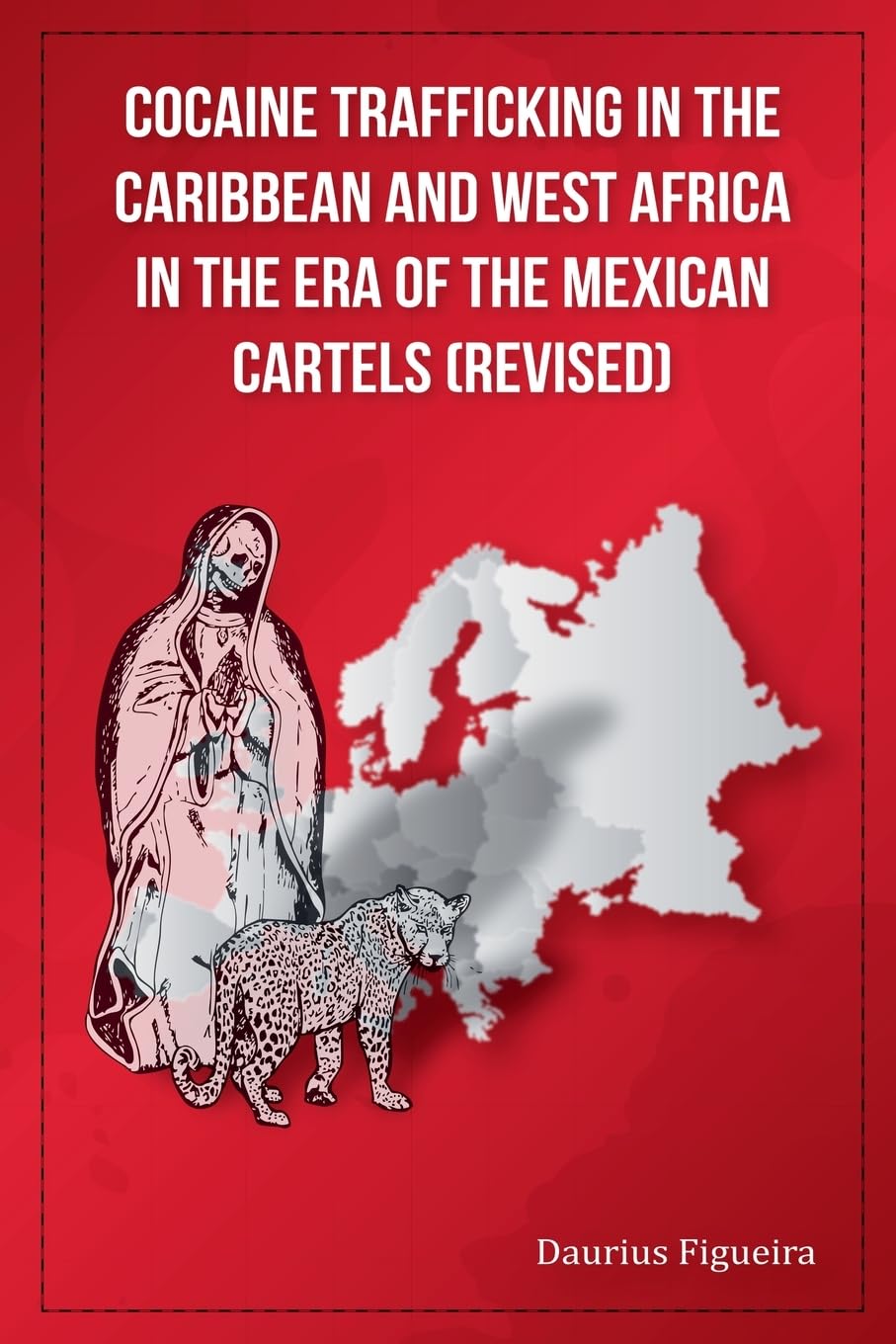 Cocaine Trafficking in the Caribbean and West Africa in the era of the Mexican Cartels (Revised): 3 (The Drug Book)