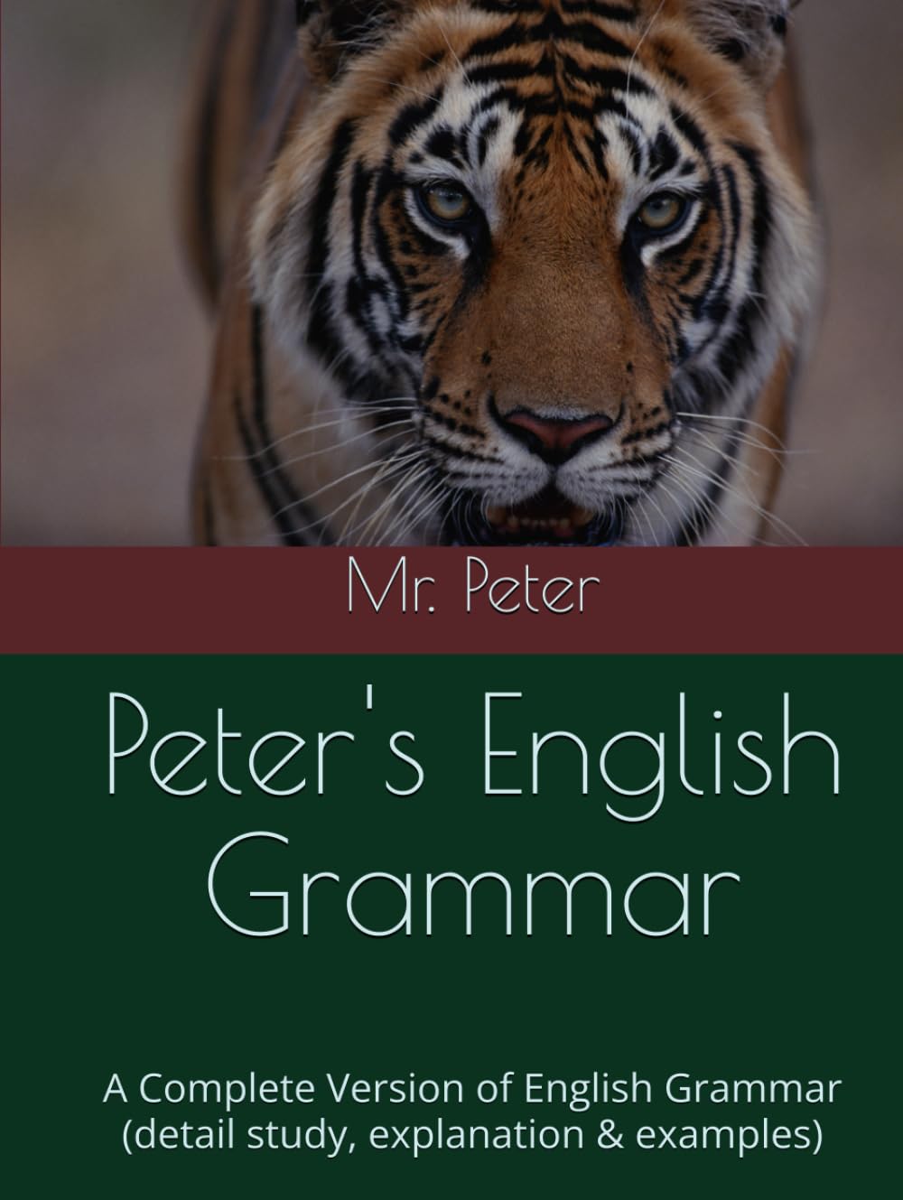 Peter's English Grammar: A Complete Version of English Grammar (detail study, explanation & examples)