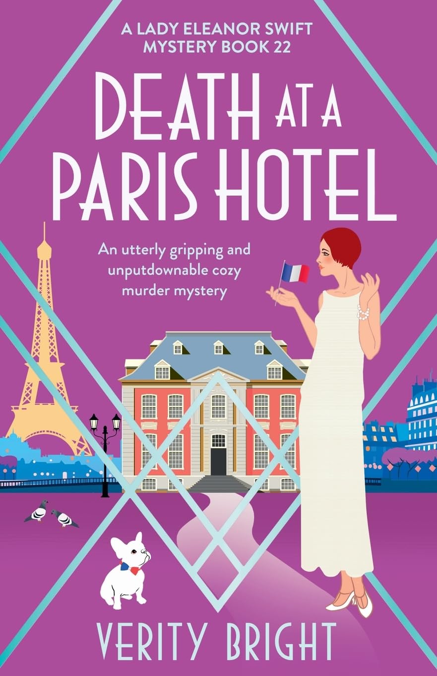 Death at a Paris Hotel: An utterly gripping and unputdownable cozy murder mystery: 22 (A Lady Eleanor Swift Mystery)