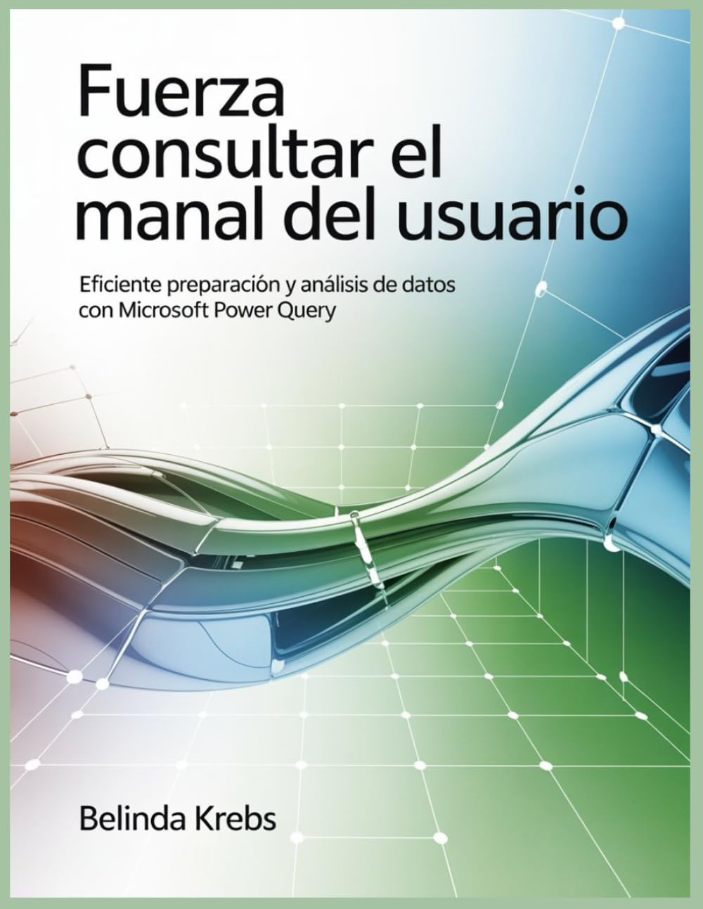 Fuerza Consultar el manual del usuario: Eficiente Preparación y análisis de datos con Microsoft Power Query