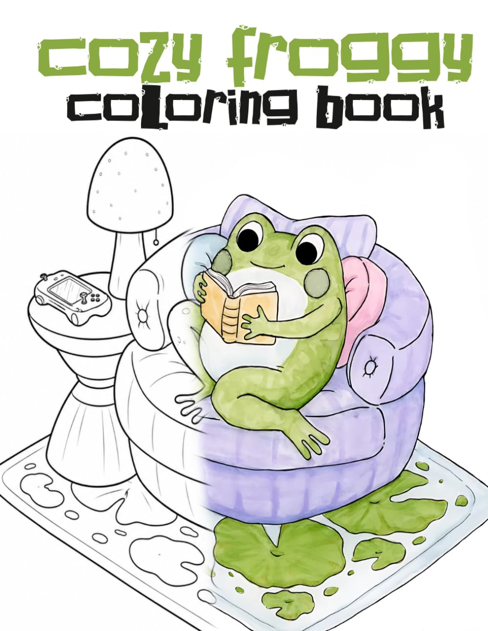 Cozy Froggy Coloring Book: Kawaii Cute Frog Illustrations for Adults, Teens & Kids: Bold & Easy Adorable Froggy Designs Featuring Whimsical Cozy ... & Creative Joy – Perfect Gift for Frog Lovers