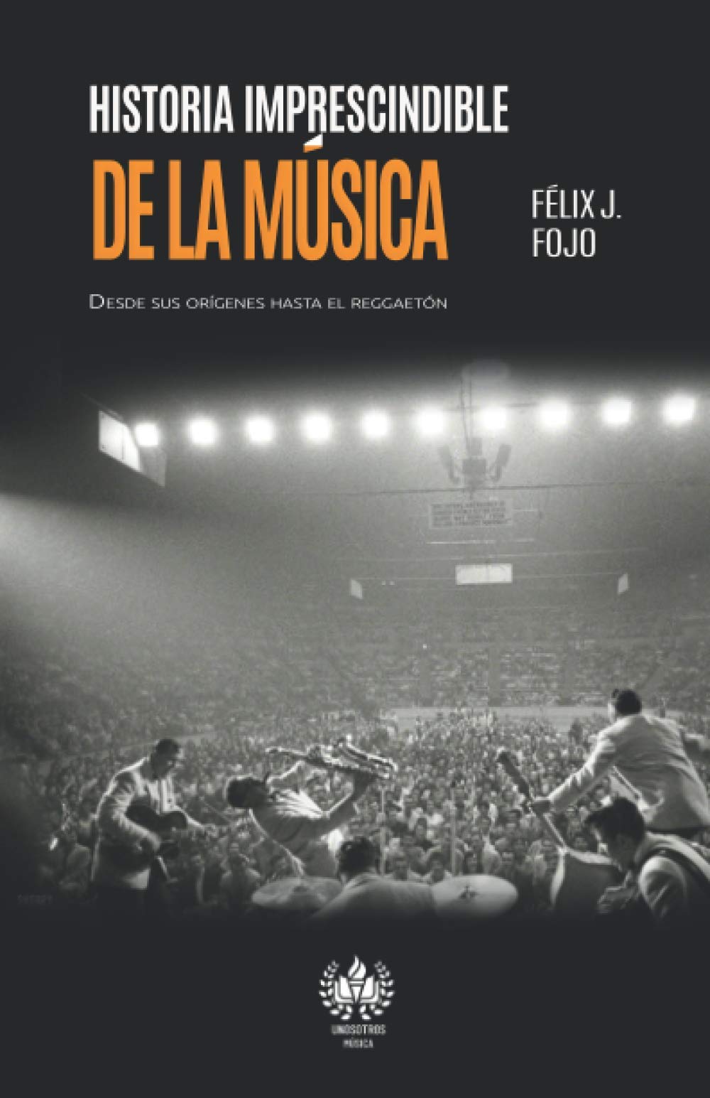 Historia imprescindible de la música: Desde sus orígenes hasta el reggaetón (Spanish Edition)