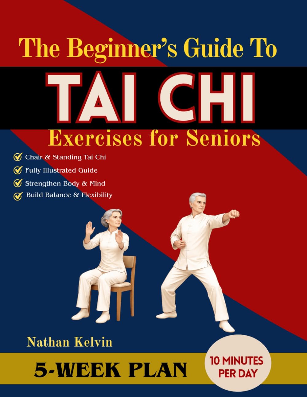 The Beginner’s Guide to Tai Chi Exercises for Seniors: A 5-Week Program to Relieve Body Tension, ease joint discomfort, Improve posture and Support Active Living