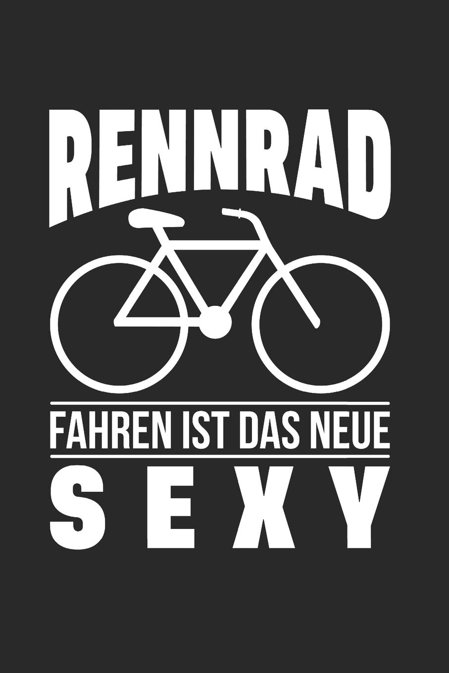 rennrad witze Fahren Ist Das Neue Sexy: Din A5 Heft (Liniert) Mit Linien Für Radfahrer Fahrradfahrer | Notizbuch Tagebuch Planer Rennrad Radrennen Fahrrad Color:Hallo Welt -Glänzend Locarno-Sonogno - Rennrad Tessin T+K RETAIL SALE MATCH