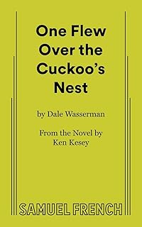 One Flew over the Cuckoo's Nest : A Play in Two Acts