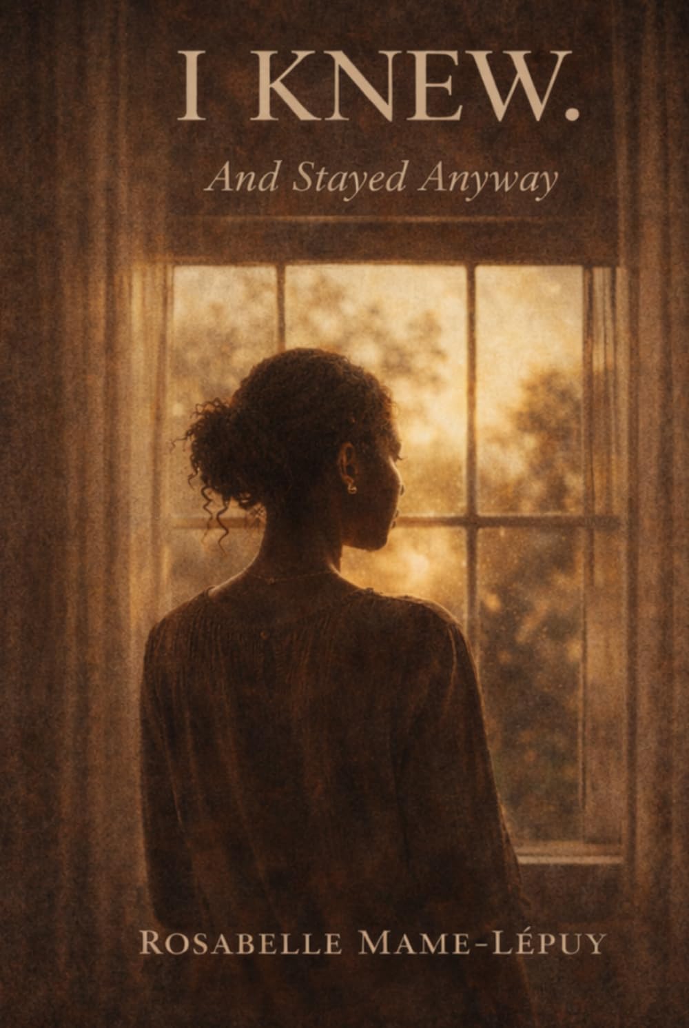 I KNEW.: And Stayed Anyway