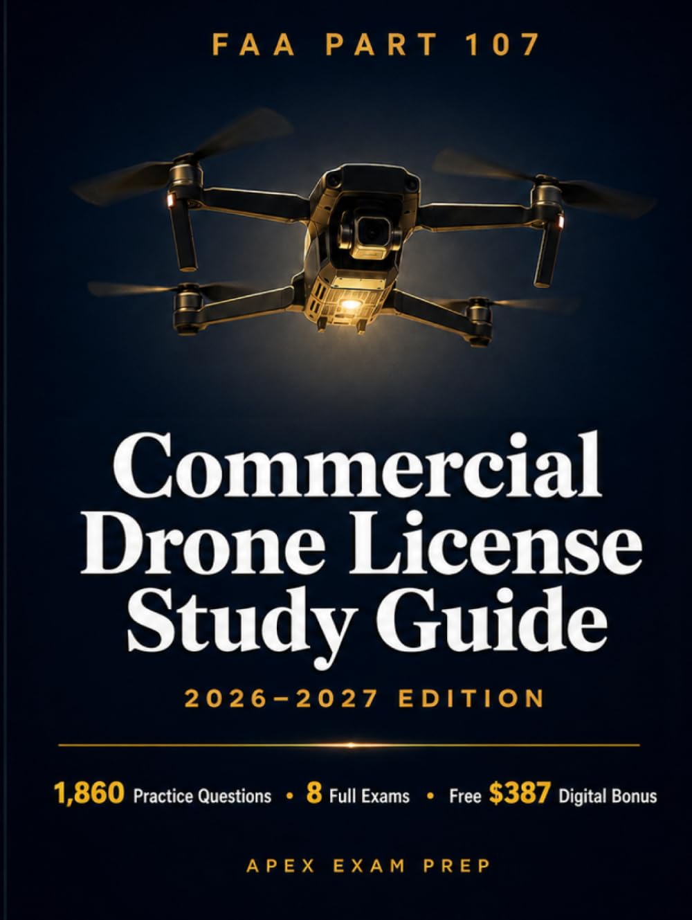 FAA Part 107 Commercial Drone License Study Guide 2026-2027: The All-in-One Remote Pilot Test Prep with 1,860 Practice Questions, 8 Full-Length Simulated Exams, Sectional Chart Visual Drills