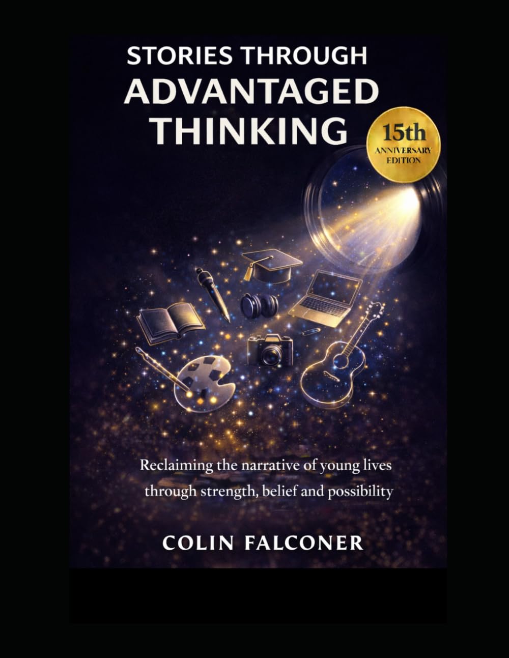 Stories Through Advantaged Thinking: Reclaiming the narrative of young lives through strength, belief and possibility.