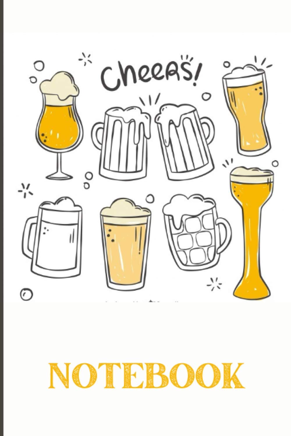 NOTEBOOK: Beer notebook with 120 lined pages 6” x 9” perfect for everyday use | A journal with perfectly spaced lines to leave plenty of room for writing | Beer composition notebook