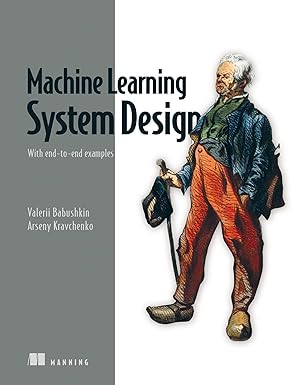 Machine Learning System Design: With end-to-end examples-Wow! eBook