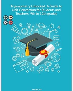 Trigonometry Unlocked: A Guide to Unit Conversion for Students and Teachers: 8th to 12th grades (Math US k-12 Book 3)