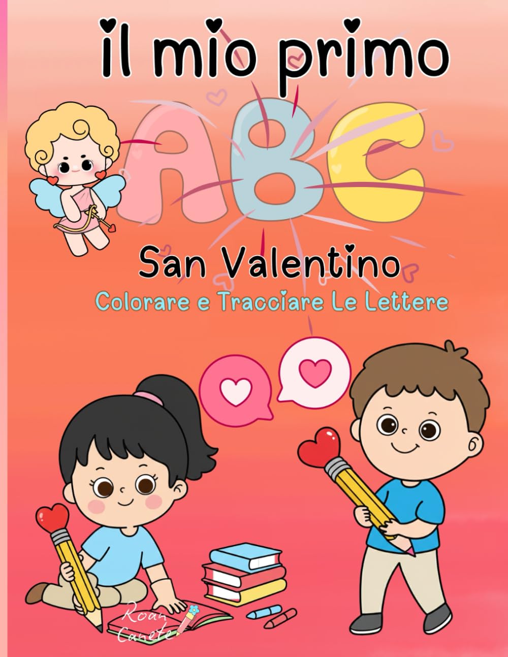 IL MIO PRIMO ABC : SAN VALENTINO: Un libro divertente ed educativo per colorare e tracciare le lettere per bambini
