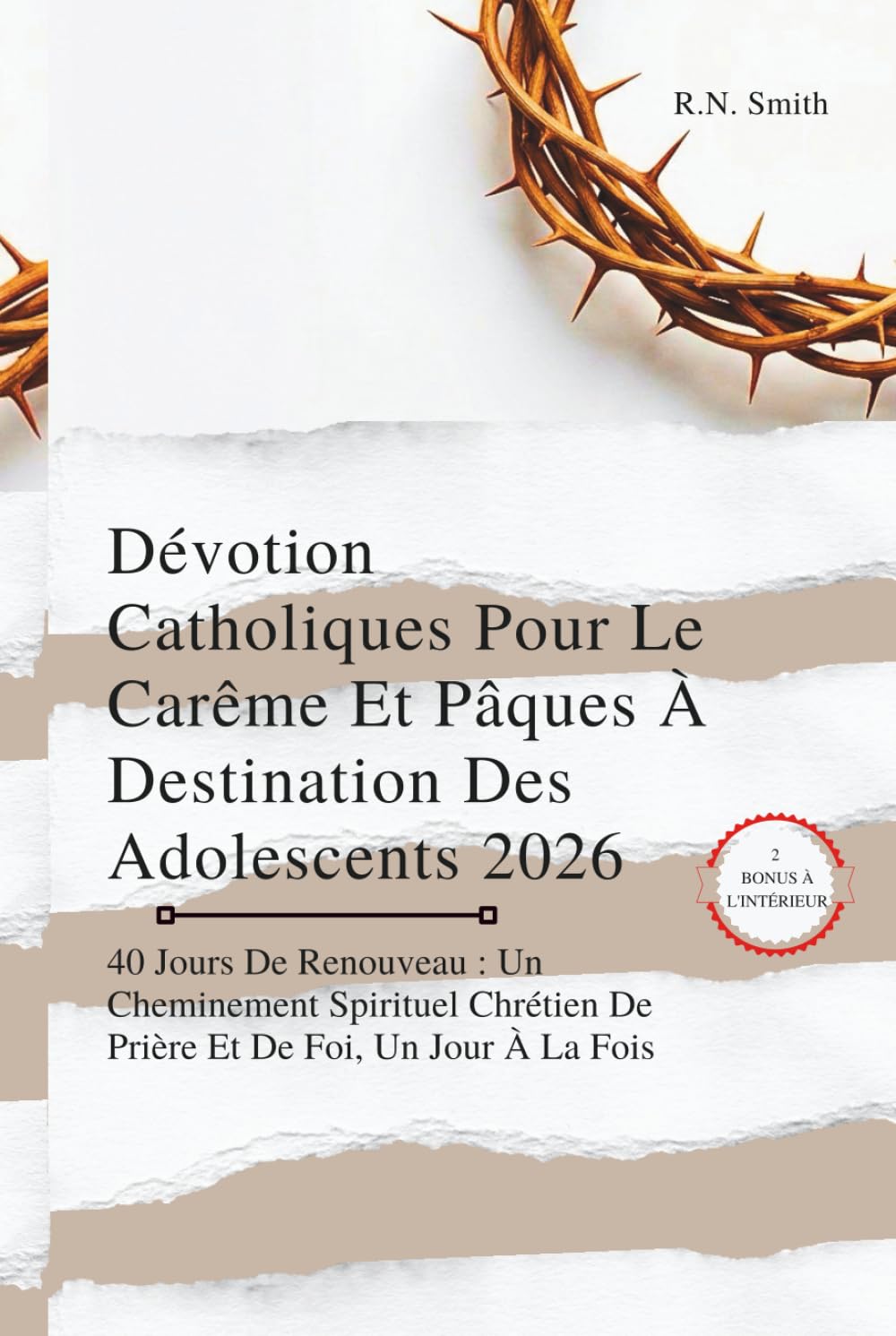Dévotion Catholiques Pour Le Carême Et Pâques À Destination Des Adolescents 2026: 40 Jours De Renouveau : Un Cheminement Spirituel Chrétien De Prière Et De Foi, Un Jour À La Fois