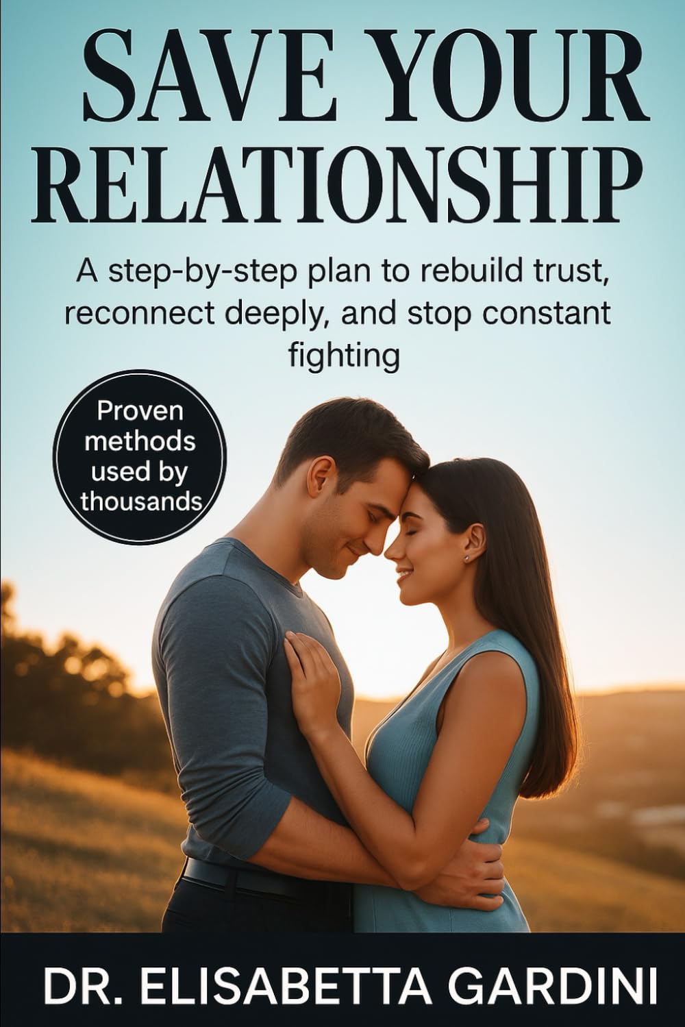 Emotional Intelligence: How to Save Your Relationship and Strengthen Every Bond: A Practical Method to Rescue Your Relationship and Rebuild Connection, Intimacy, and Lasting Trust