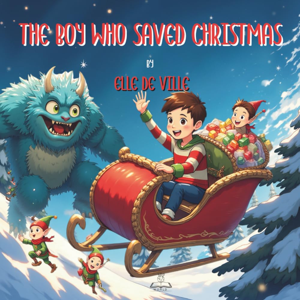 The Boy who Saved Christmas - A Fun, Holiday Adventure Story for Kids 6-8 About Courage, Santa and Saving the Day: This beautifully illustrated ... message about bravery and doing what’s right.