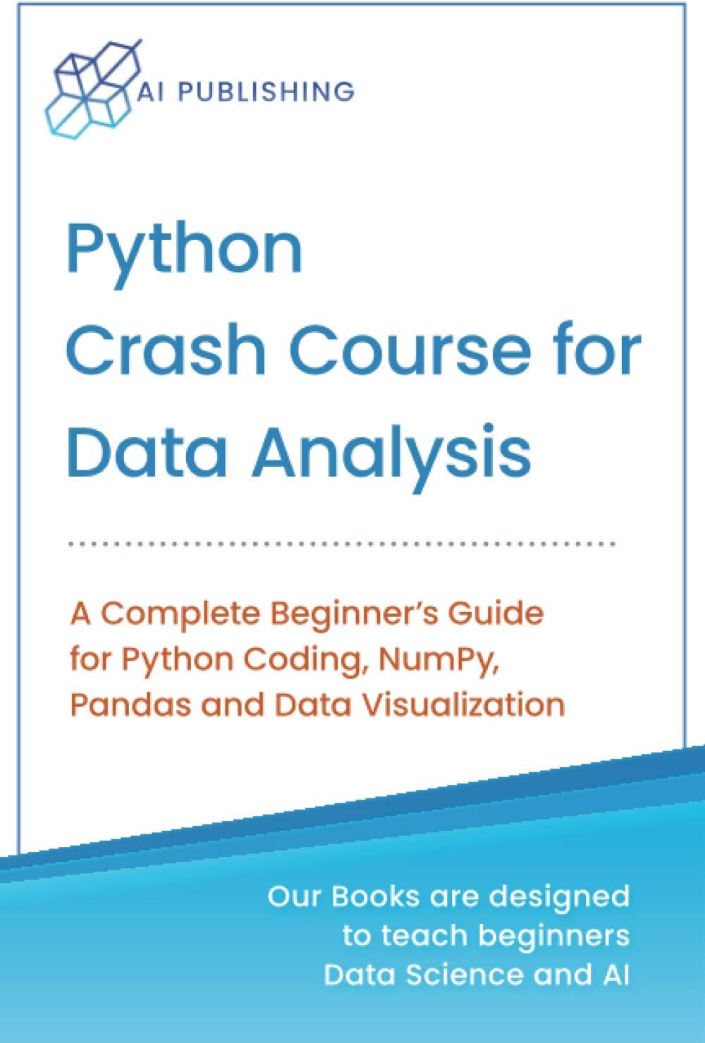 Python Crash Course for Data Analysis: A Complete Beginner Guide for Python Coding, NumPy, Pandas and Data Visualization (Machine Learning & Data Science for Beginners) Paperback โ 22 Sept. 2019