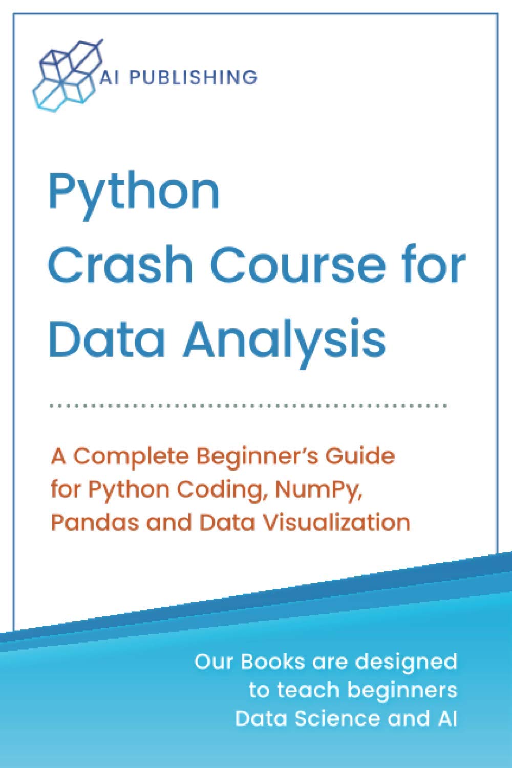Python Crash Course for Data Analysis: A Complete Beginner Guide for Python Coding, NumPy, Pandas and Data Visualization (Machine Learning & Data Science for Beginners) Paperback – 22 Sept. 2019