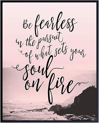 Be Fearless in the Pursuit of What Sets Your Soul on Fire Wall Art - Inspirational Motivational Home Decor, Room Decoration - Gift for Women, Her,