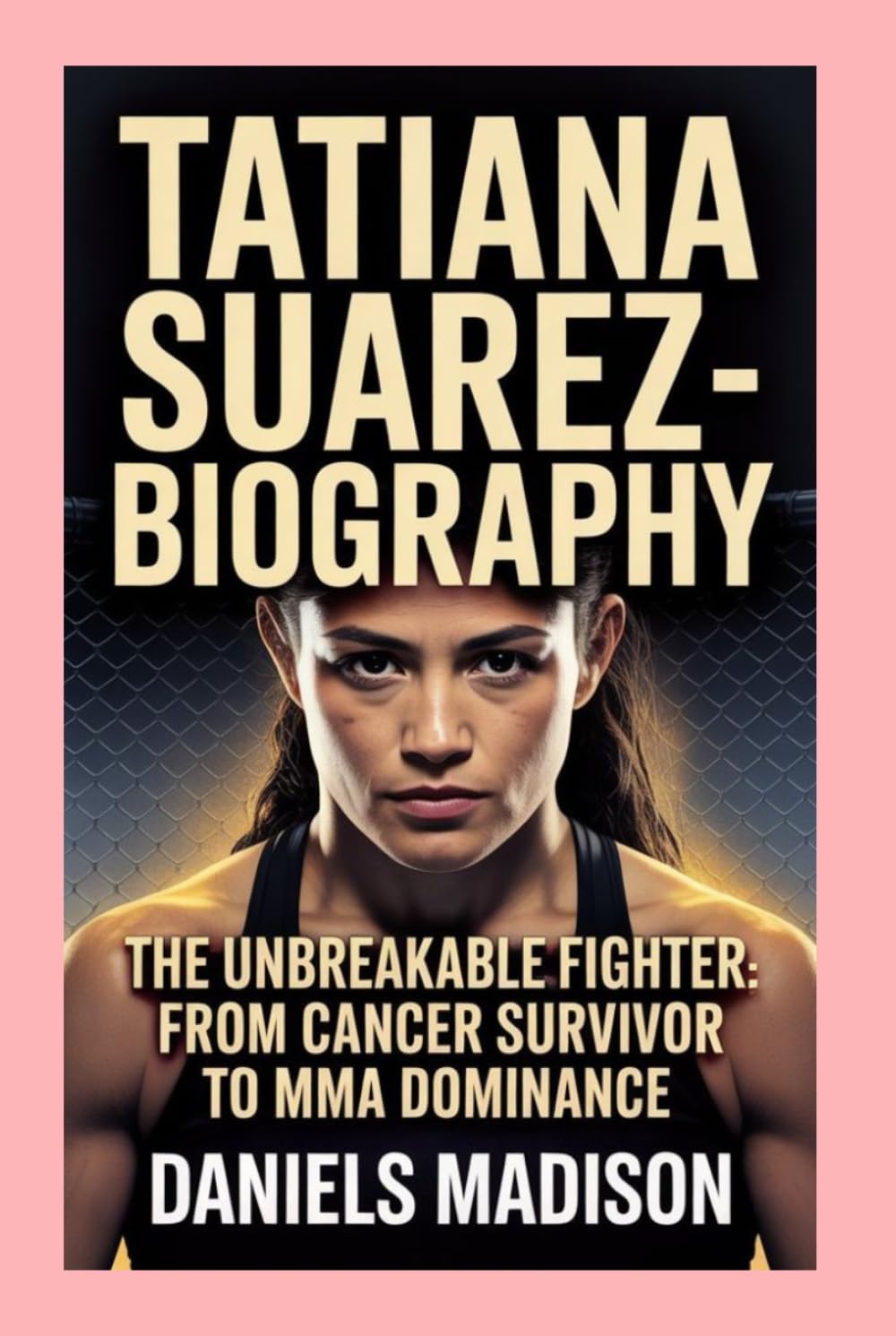 TATIANA SUAREZ-BIOGRAPHY: THE UNBREAKABLE FIGHTER — FROM CANCER SURVIVOR TO MMA DOMINANCE
