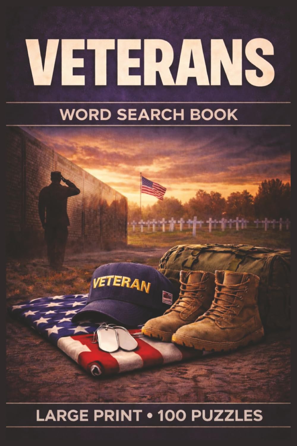 Veterans Word Search Book: Large Print Puzzle Collection with 100 Puzzles and 2000 Unique Words on Military Service, Veteran Life, and American History