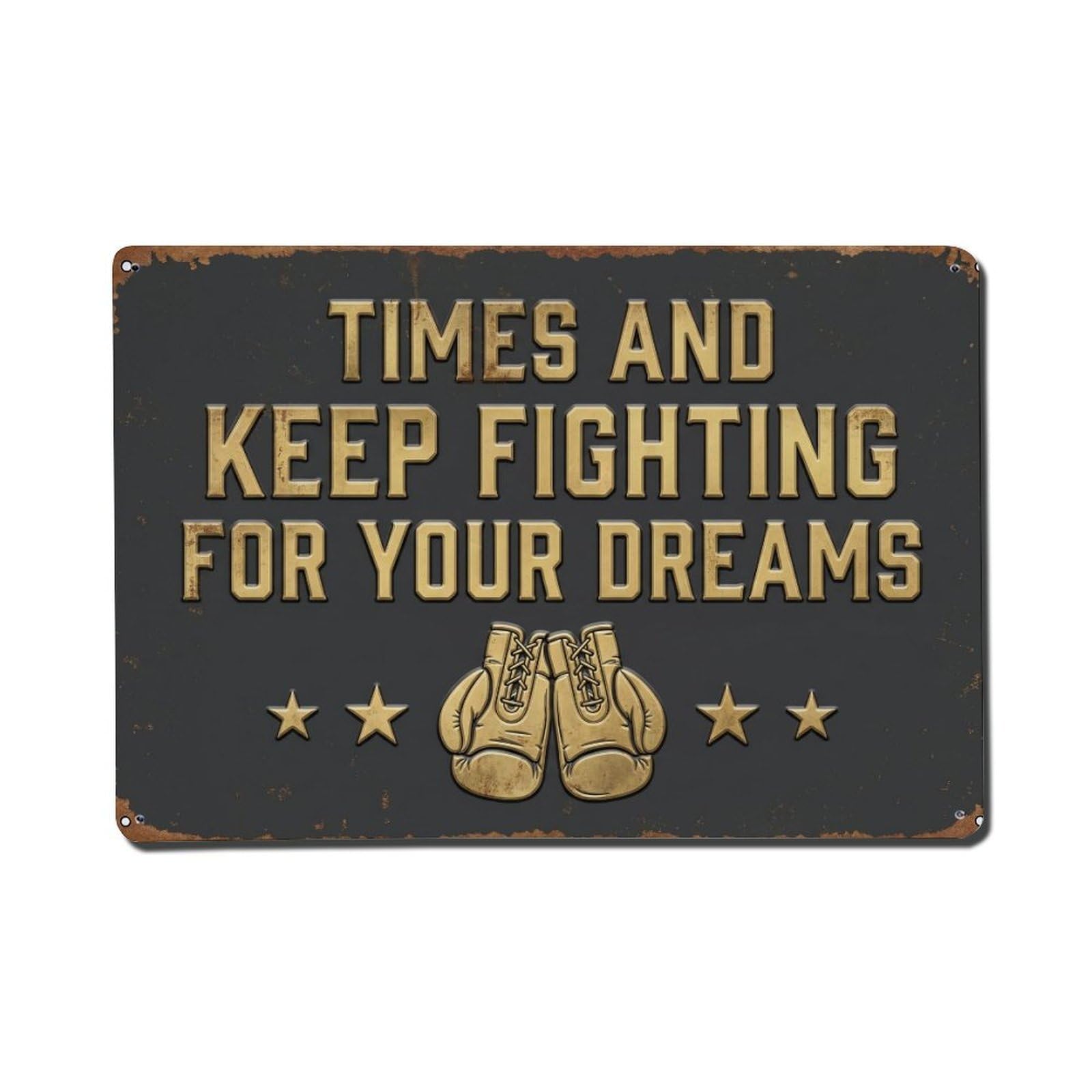 Times Keep Fighting Dreams Retro Motivational Slogans Metal Tin Sign Plaque Wall Decor for Cafe, Club Bar, Office, Home Garden Metal Poster 8x12Inch