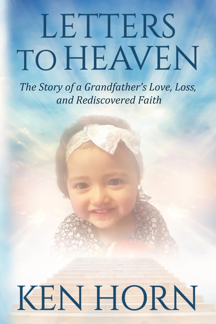 Letters to Heaven: A Story of a Grandfather's Love, Loss, and Rediscovered Faith