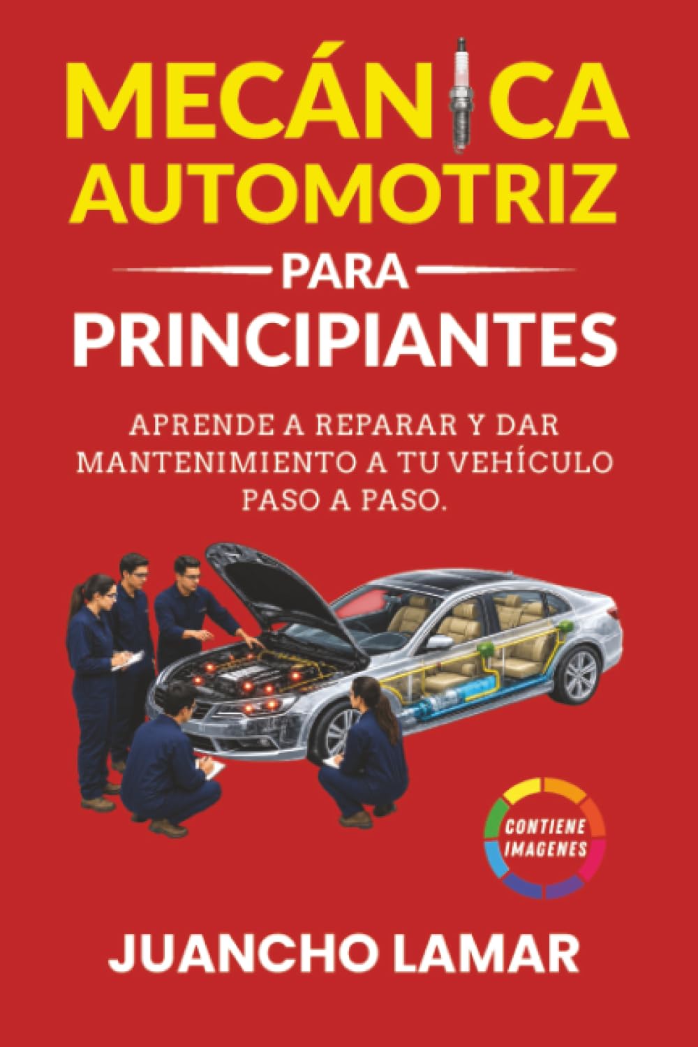 Mecánica Automotriz para Principiantes: Aprende a reparar y dar mantenimiento a tu vehículo paso a paso.