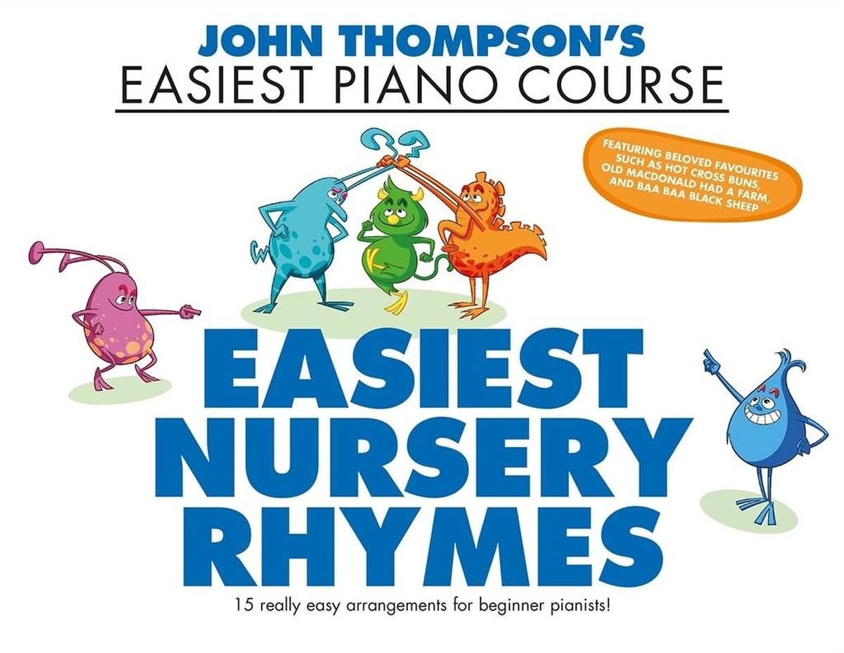 John Thompson's Easiest Piano Course: Easiest Nursery Rhymes | Beginner Piano Songbook for Children | Traditional Nursery Songs in Standard Notation for Lessons, Practice and Early Learning