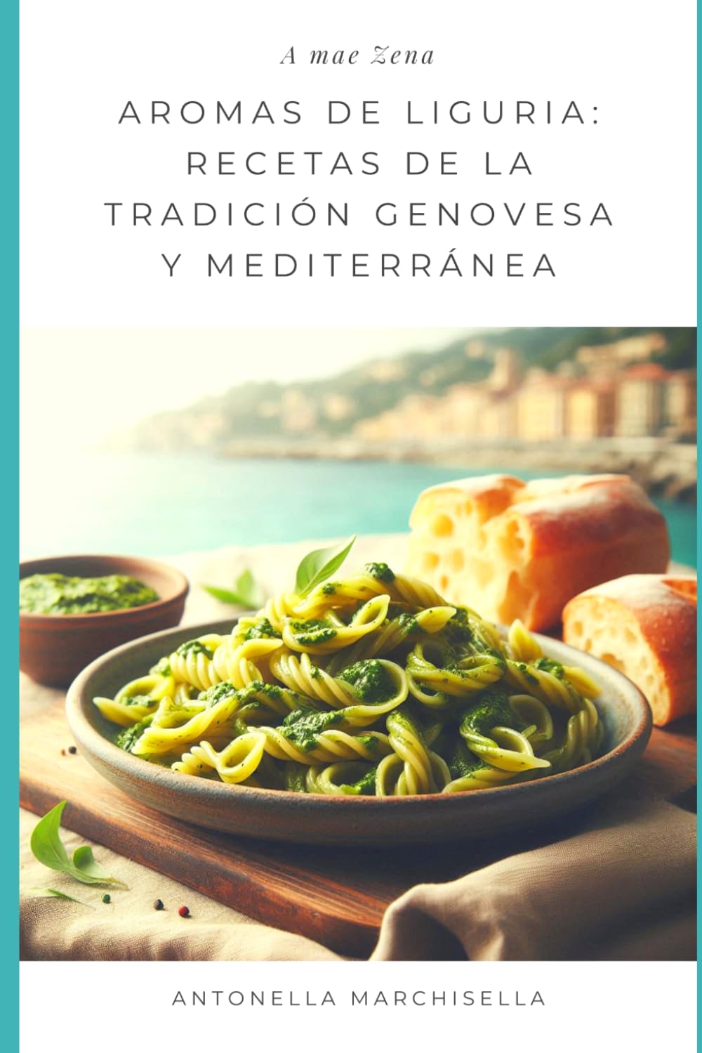 Aromas de Liguria: recetas de la tradición genovesa y mediterránea