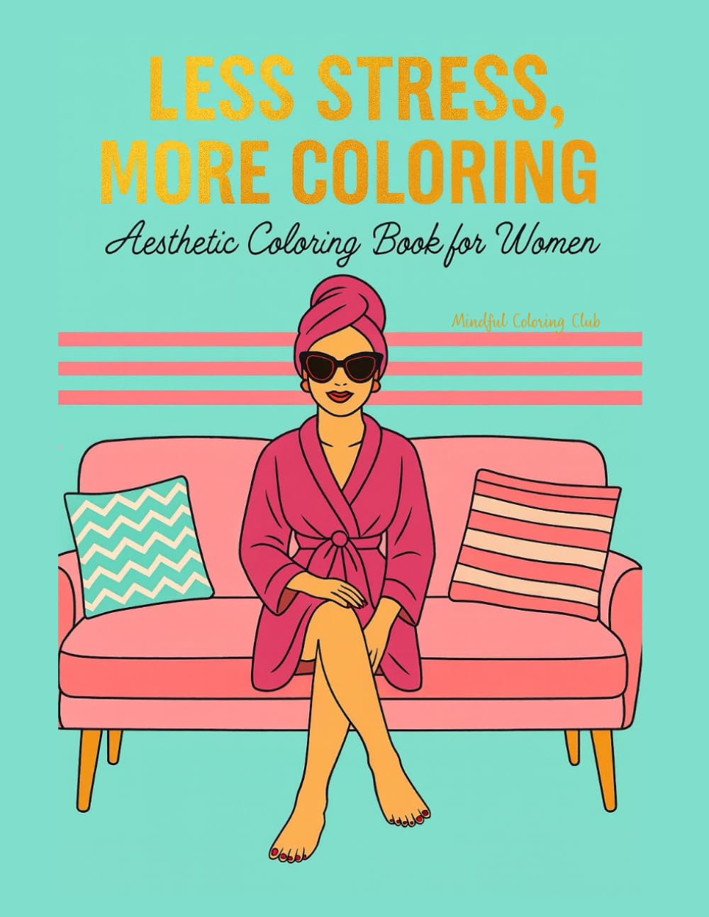 Less stress more coloring: Aesthetic Coloring Book for Women