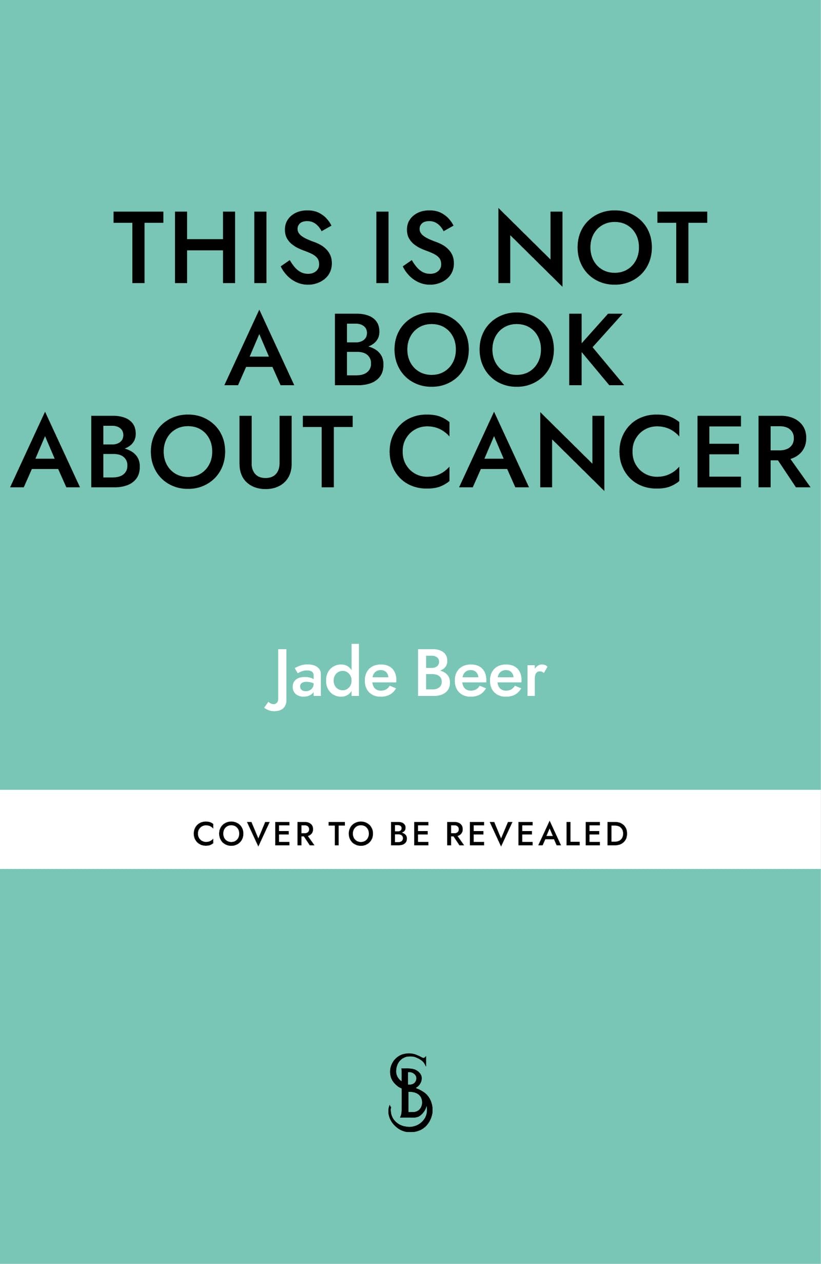 This is Not a Book About Cancer