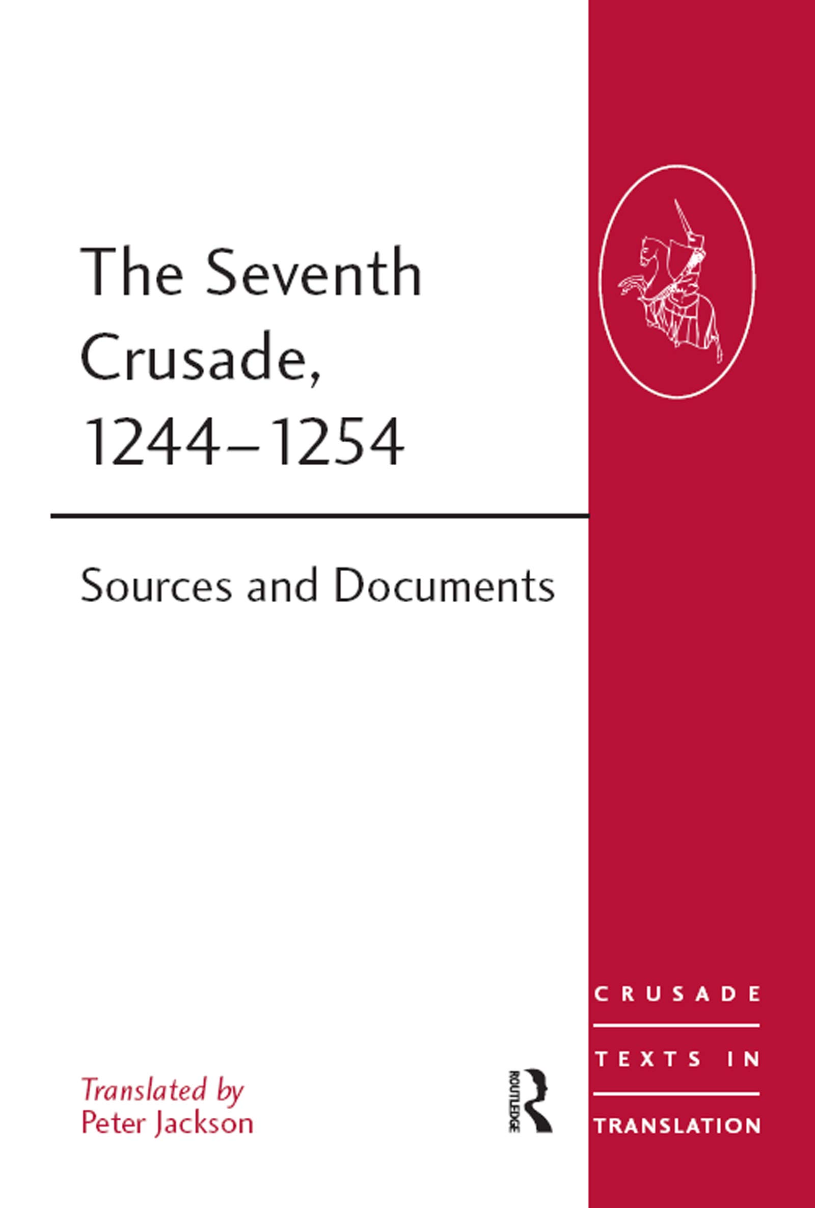The Seventh Crusade, 1244–1254: Sources and Documents: 16 (Crusade Texts in Translation)