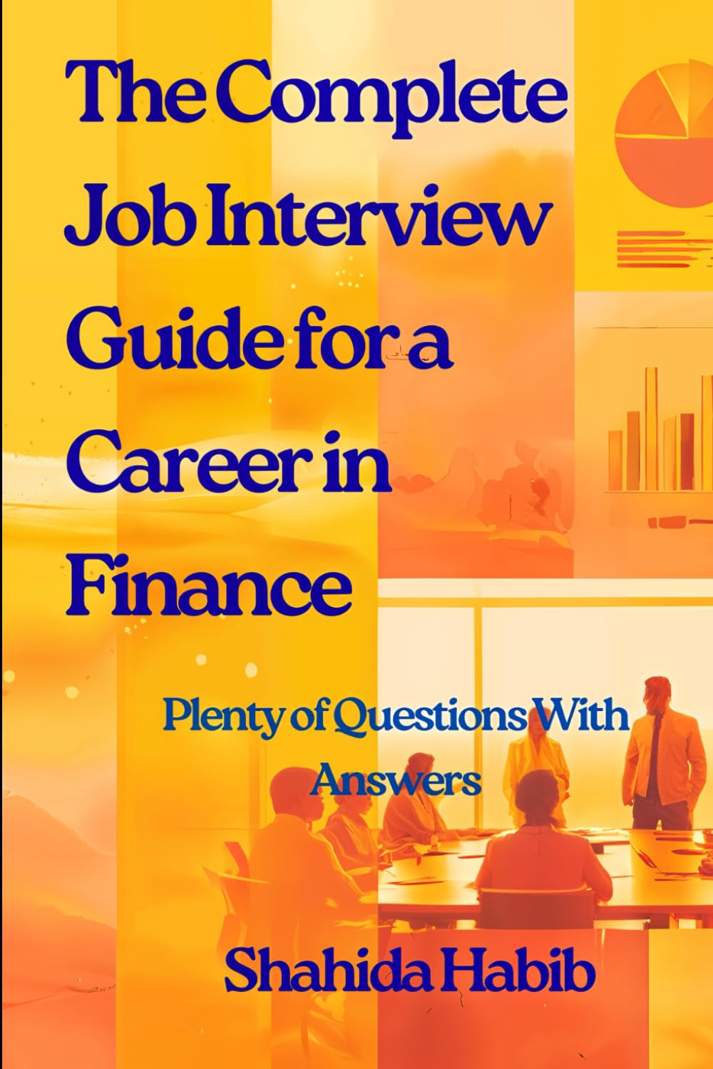 The Complete Job Interview Guide for a Career in Finance: Plenty of Questions With Answers