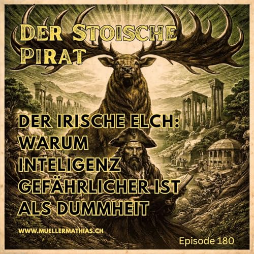 Der irische Elche oder warum Intelligenz gef&auml;hrlicher ist als Dummheit I Ep. 180