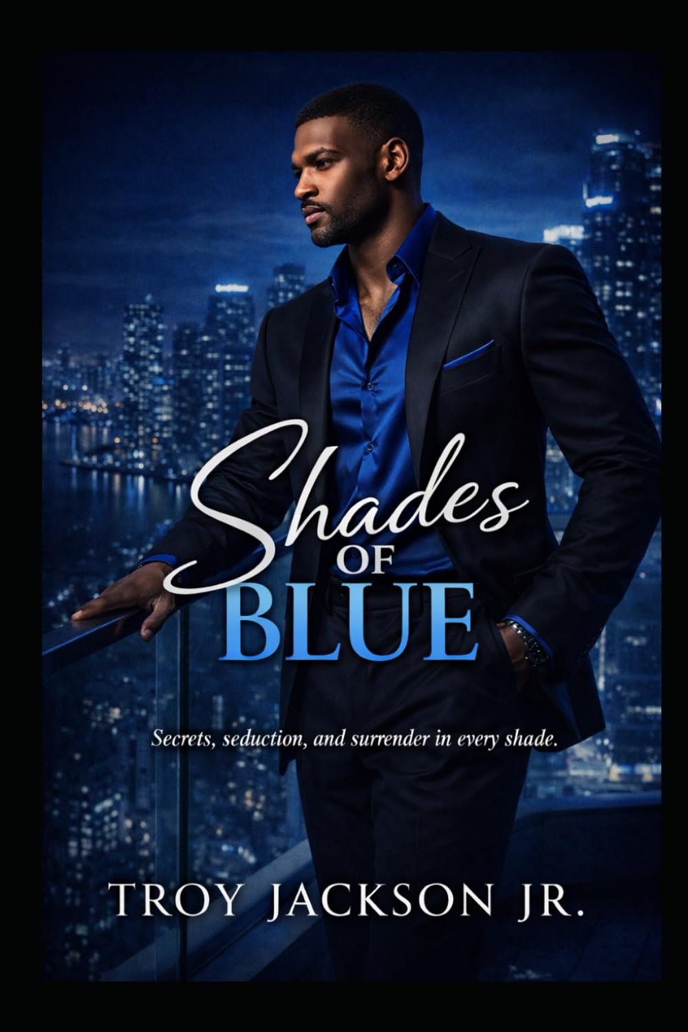 Shades Of Blue: Secrets, seduction, and surrender in every shade.