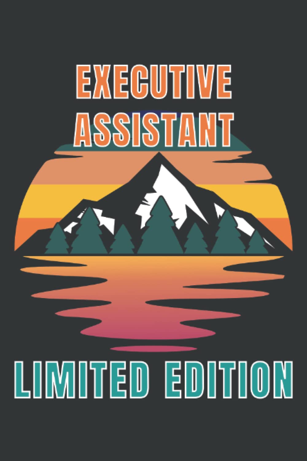 Executive Assistant Funny Job Title Notebook: Lined Journal, 120 Pages, 6 x 9, Executive Assistant Funny Job Title Journal Matte Finish