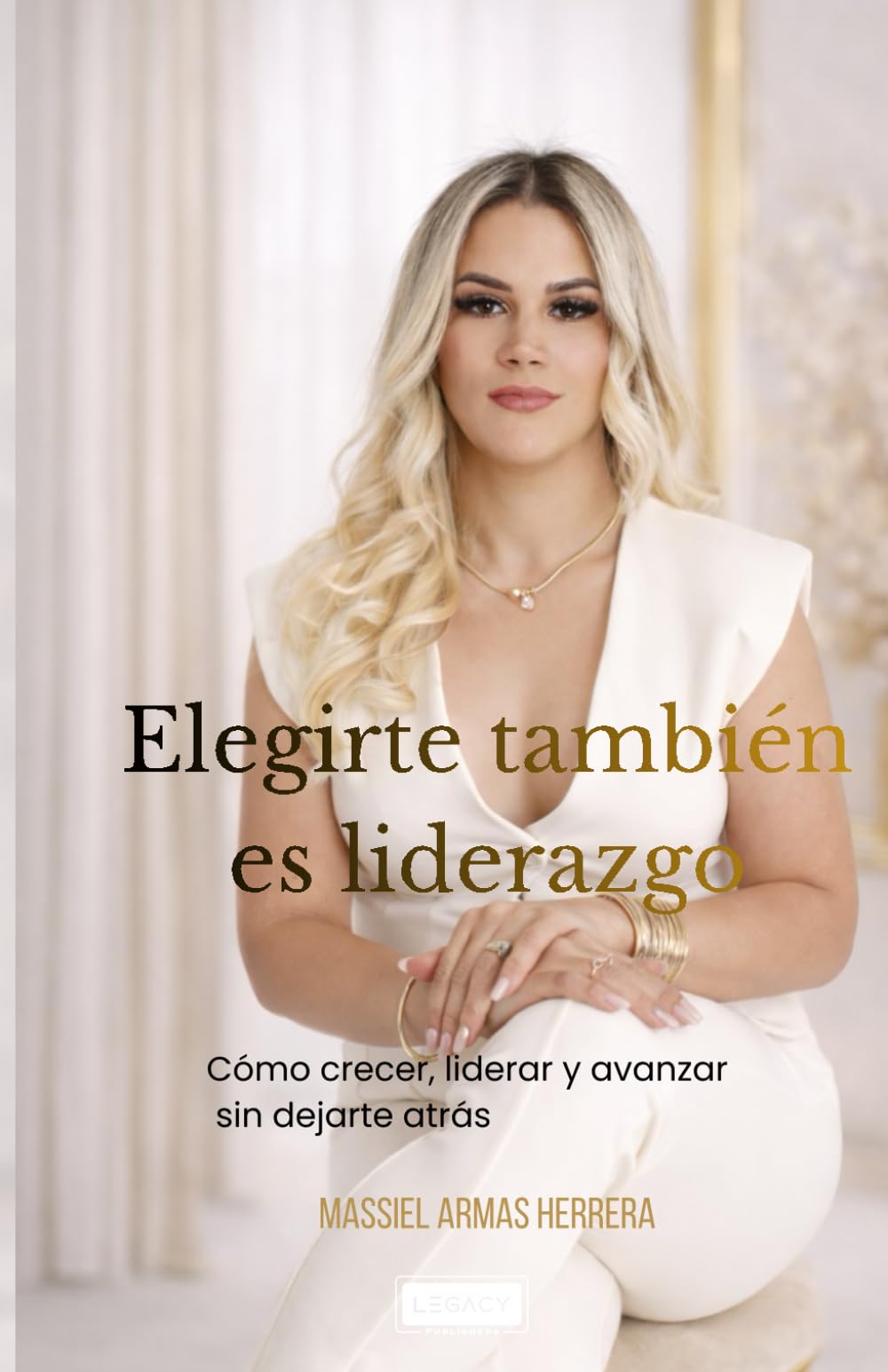 Elegirte también es liderazgo: Cómo crecer, liderar y avanzar sin dejarte atrás