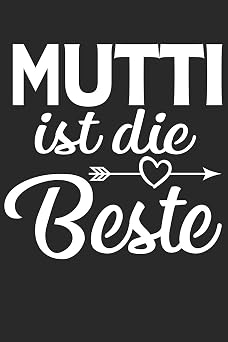Mutti Ist Die Beste Din A5 Liniertes Linien Heft F r Jede Mutter Mami Mutti | Notizbuch Tagebuch Planer Muttertag Muttertagsgeschenk | Notiz Buch ... Schwangerschaft Notebook German Edition