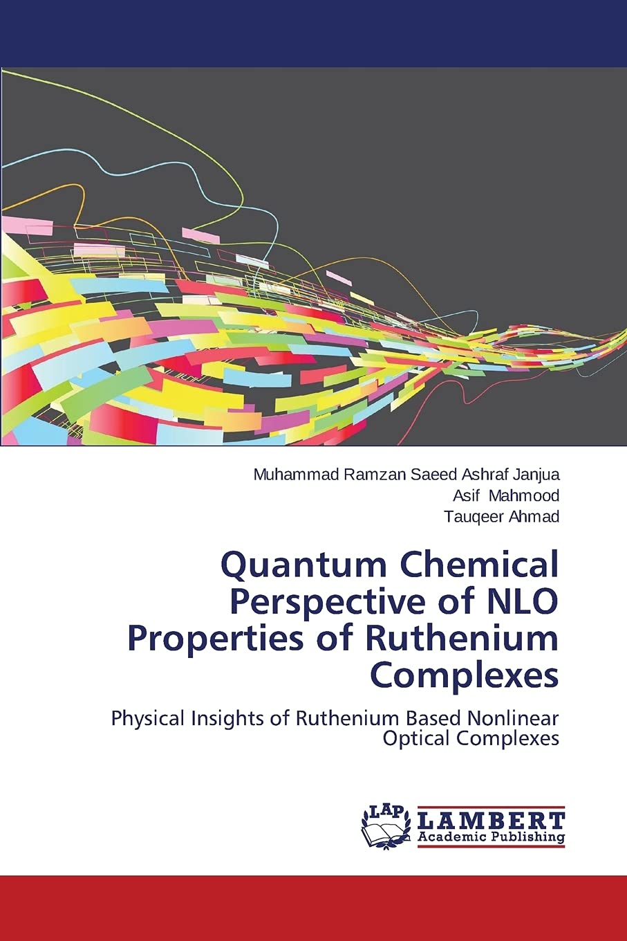 Quantum Chemical Perspective of NLO Properties of Ruthenium Complexes: Physical Insights of Ruthenium Based Nonlinear Optical Complexes