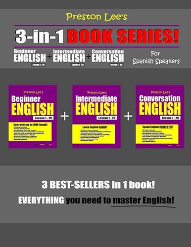 Preston Lee’s 3-in-1 Book Series! Beginner English Lesson 1 – 20 + Intermediate English Lesson 1 – 20 + Conversation English Lesson 1 – 20 For Spanish ... (Preston Lee's English For Spanish Speakers)
