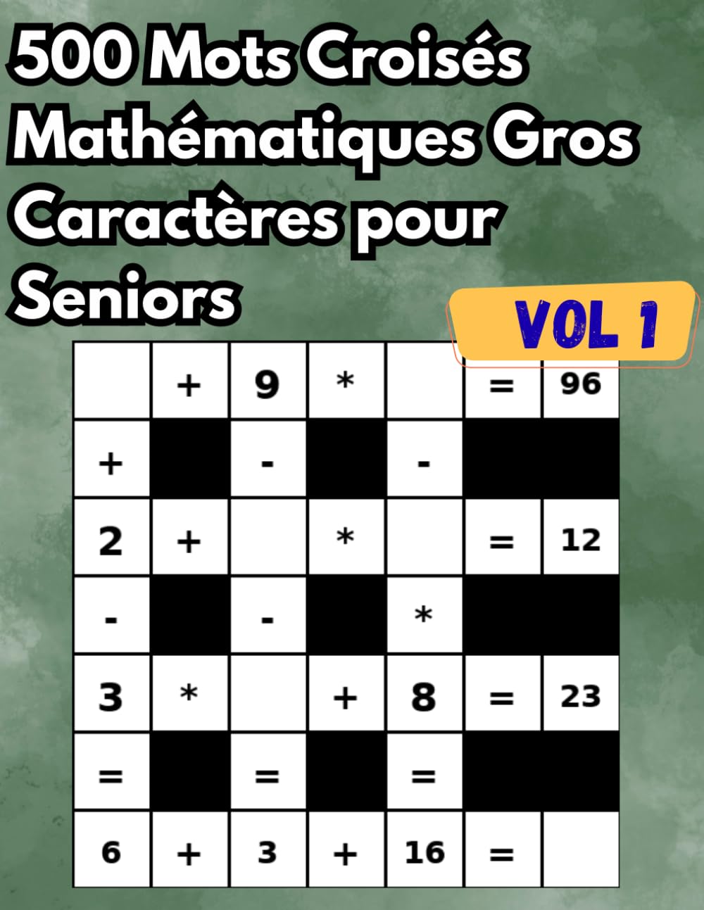500 Mots Croisés Mathématiques Gros Caractères pour Seniors, Adultes et Retraités (Vol. 1): Grand livre de jeux de logique pour stimuler la mémoire et la concentration – Gros caractères