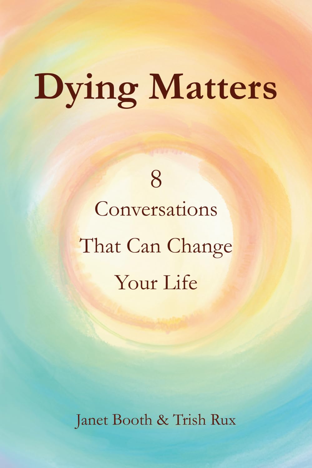 Dying Matters: 8 Conversations That Can Change Your Life