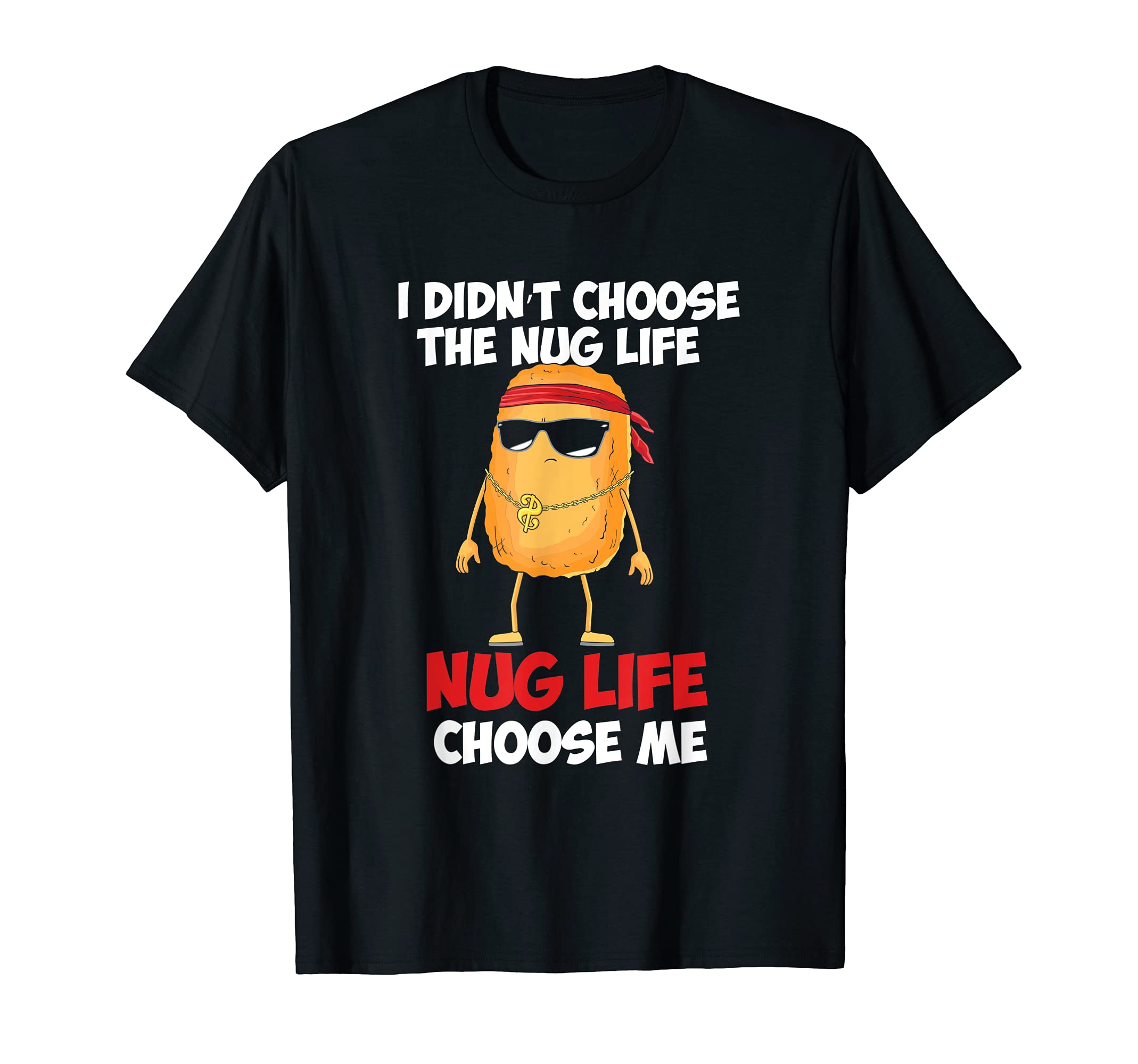 Funny Nug Life Quote For A Chicken Nugget Lover T-Shirt