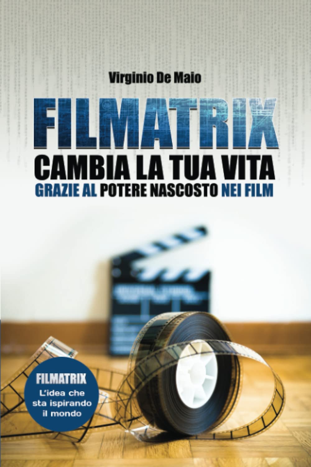 Filmatrix: Cambia la tua vita grazie al potere nascosto nei film (Italian Edition)