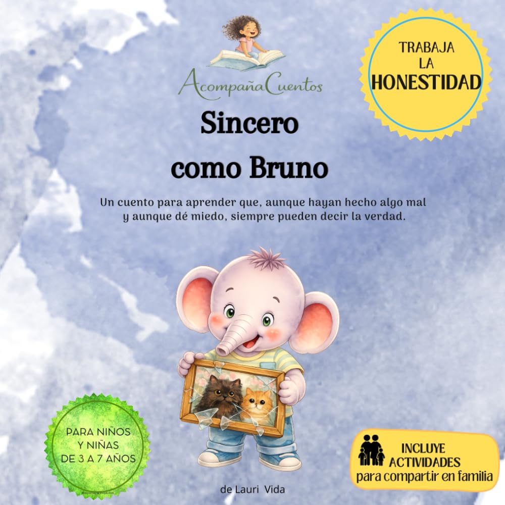 Sincero como Bruno: Un cuento para aprender que, aunque hayan hecho algo mal y aunque dé miedo, siempre pueden decir la verdad. (Acompañacuentos)