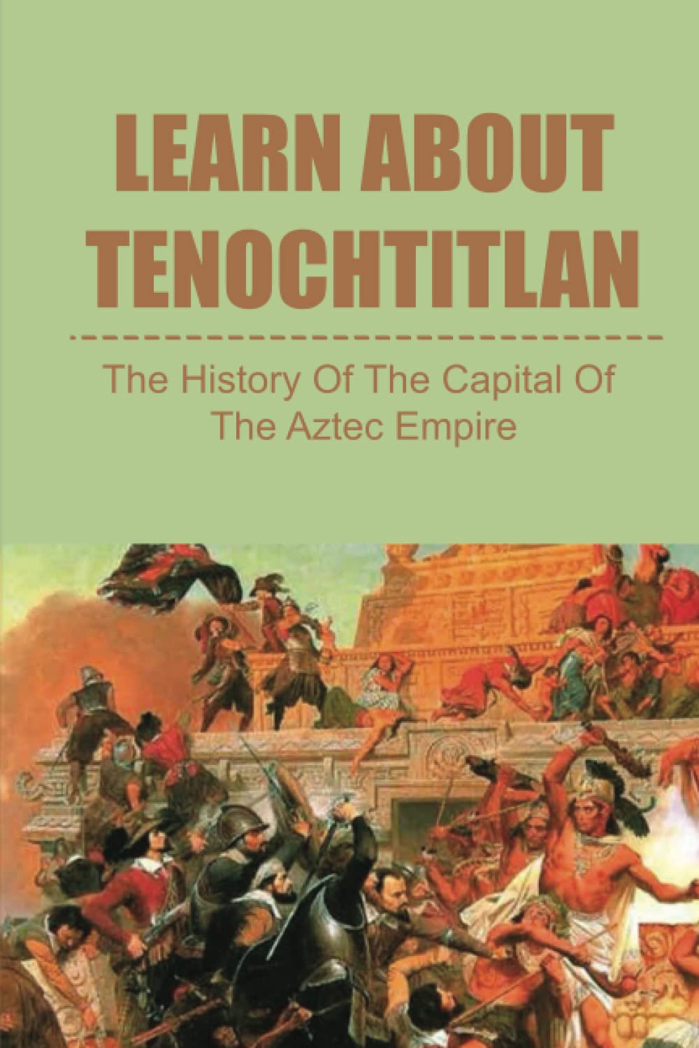 Learn About Tenochtitlan: The History Of The Capital Of The Aztec Empire