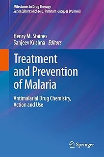 Treatment and Prevention of Malaria: Antimalarial Drug Chemistry, Action and Use (Milestones in Drug Therapy)